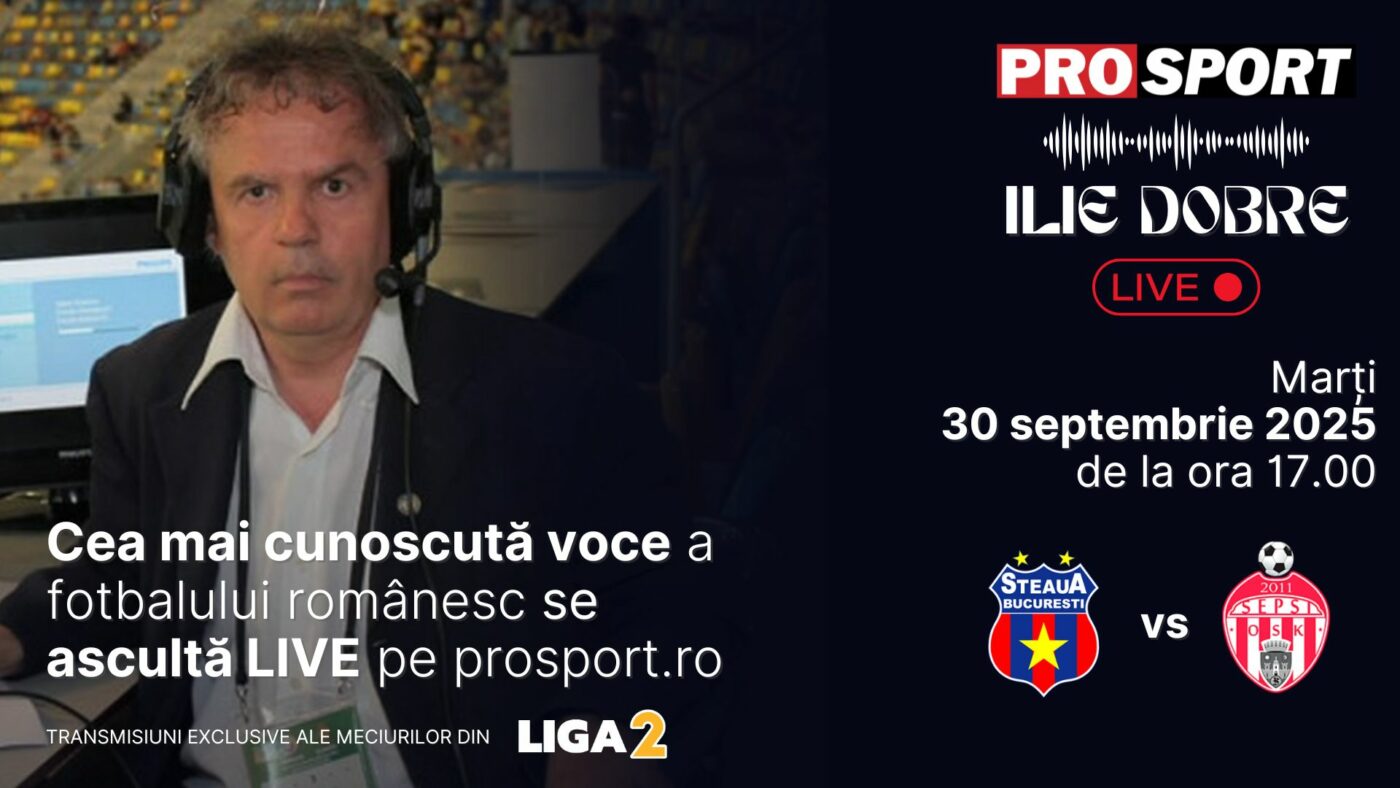 Ilie Dobre comentează LIVE pe ProSport.ro meciul Steaua – Sepsi Sf. Gheorghe, marți, 30 septembrie 2025, de la ora 17.00