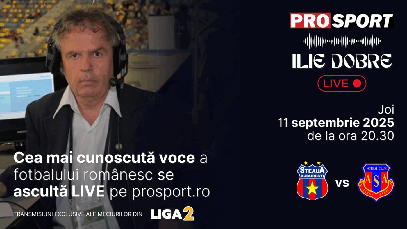 Ilie Dobre comentează LIVE pe ProSport.ro meciul Steaua – A.S.A. Târgu Mureș, joi, 11 septembrie 2025, de la ora 20.30