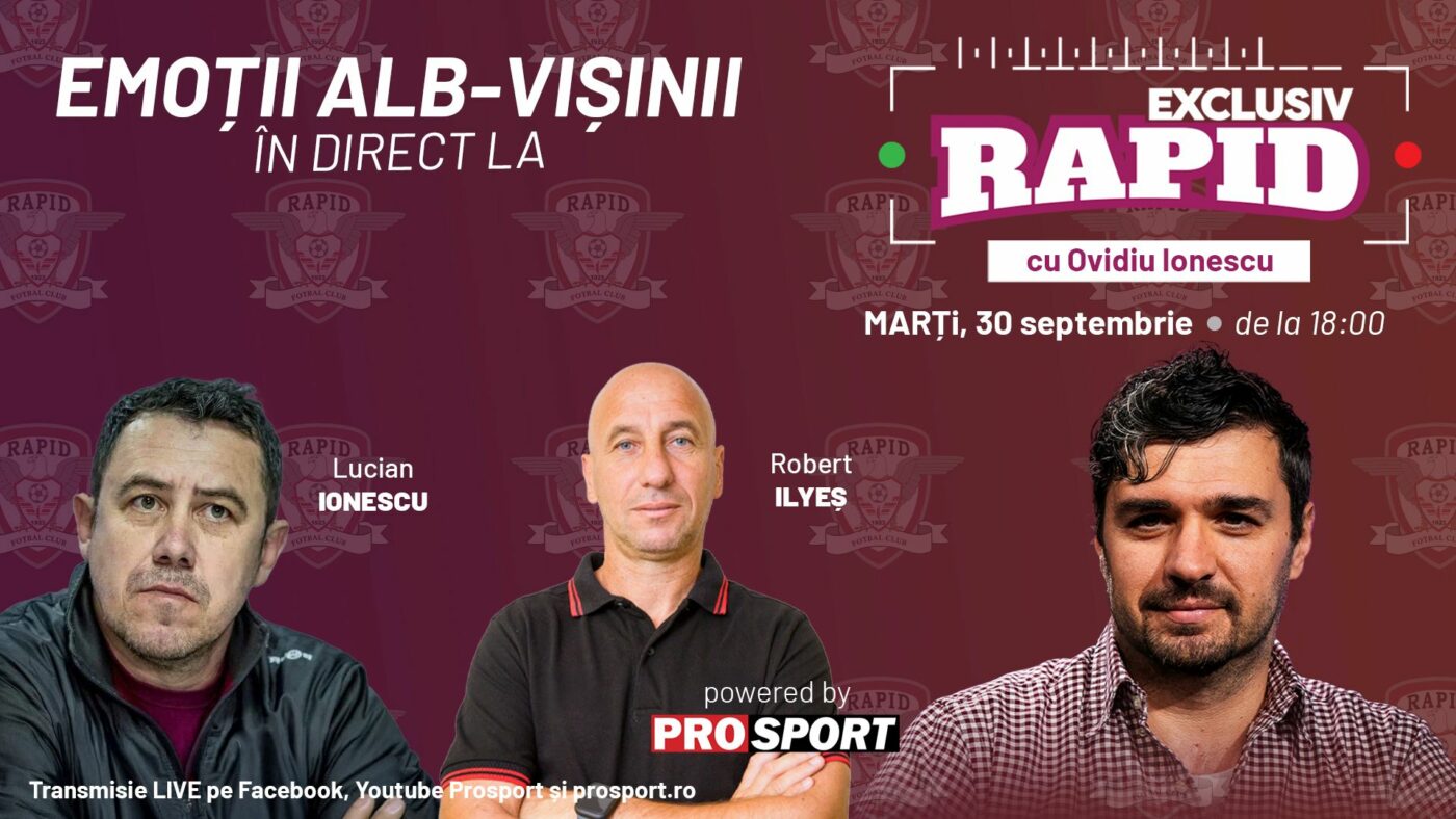 „EXCLUSIV RAPID” cu Lucian Ionescu și Robert Ilyes începe la 18:00, în direct pe YouTube – ProSport!