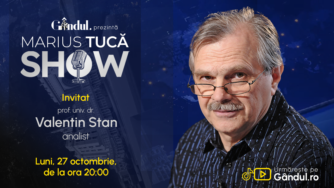 Marius Tucă Show începe luni, 27 octombrie, de la ora 20.00, pe Gândul. Invitat: prof. univ. dr. Valentin Stan
