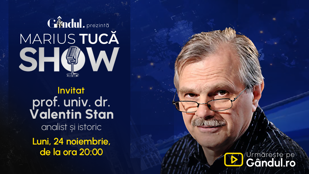 Marius Tucă Show începe luni, 24 noiembrie, de la ora 20.00, pe Gândul. Invitat: prof. univ. dr. Valentin Stan
