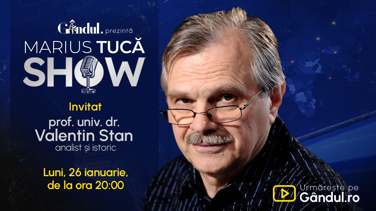 Marius Tucă Show începe luni, 26 ianuarie, de la ora 20.00, pe Gândul. Invitat: prof. univ. dr. Valentin Stan