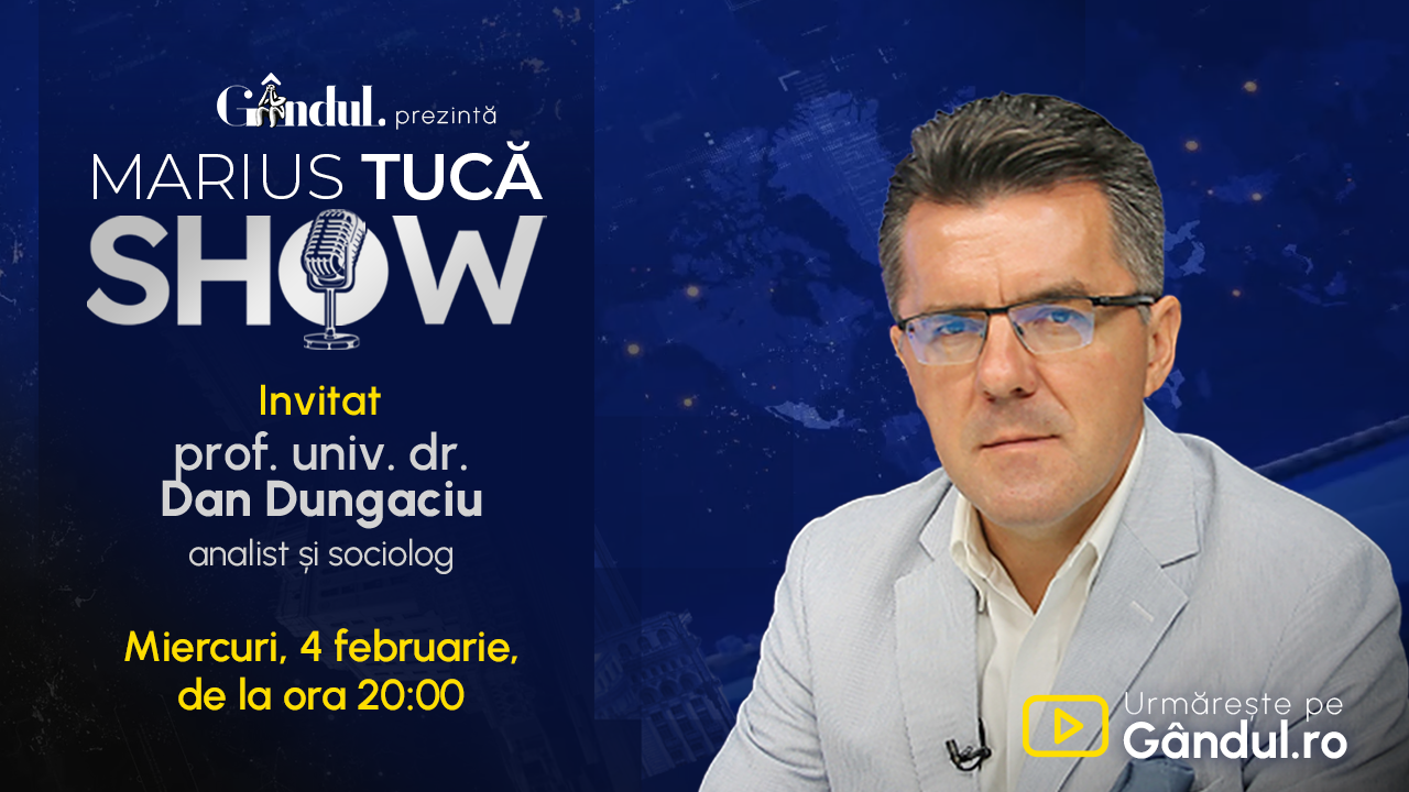 Marius Tucă Show începe miercuri, 4 februarie, de la ora 20.00, live pe Gândul. Invitat: prof. univ. dr. Dan Dungaciu