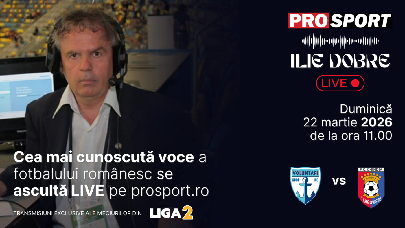 Ilie Dobre comentează LIVE pe ProSport.ro meciul F.C. Voluntari – Chindia Târgoviște, duminică, 22 martie 2026, de la ora 11:00