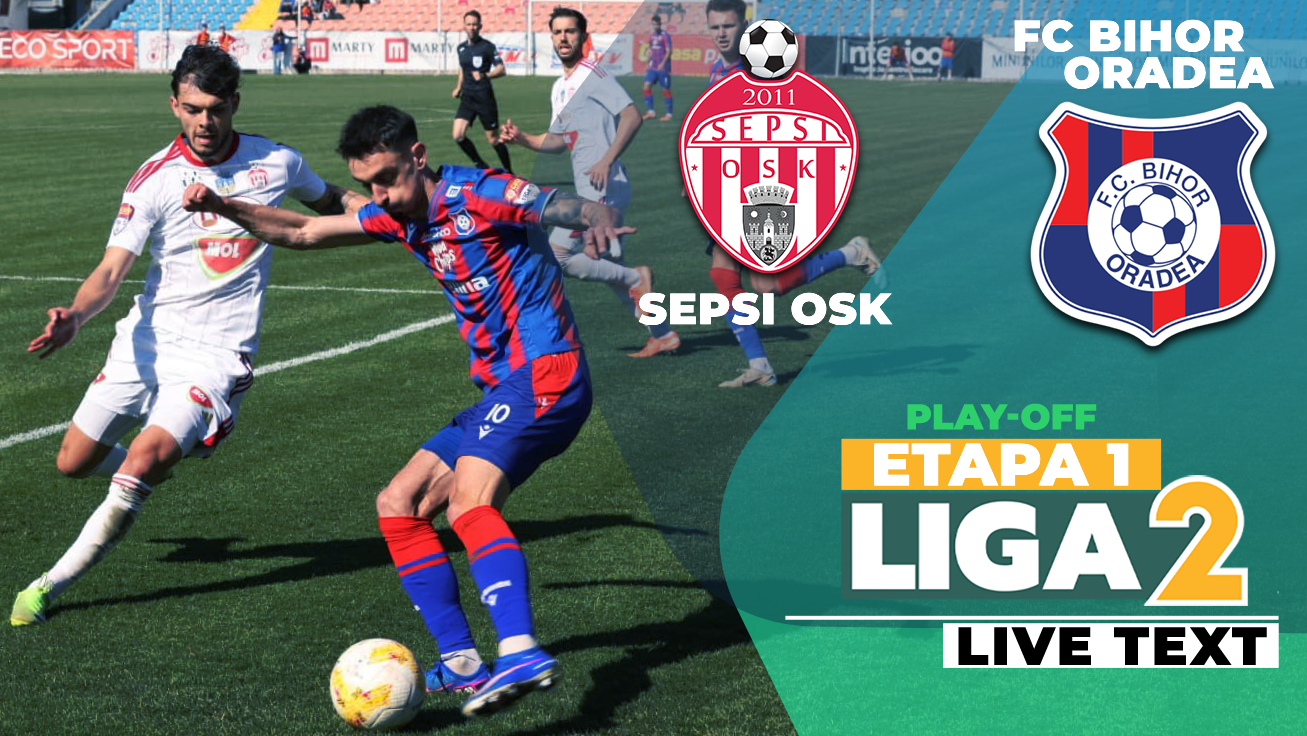 Sepsi OSK – FC Bihor se joacă ACUM, în încheierea primei etape a play-off-ului Ligii 2