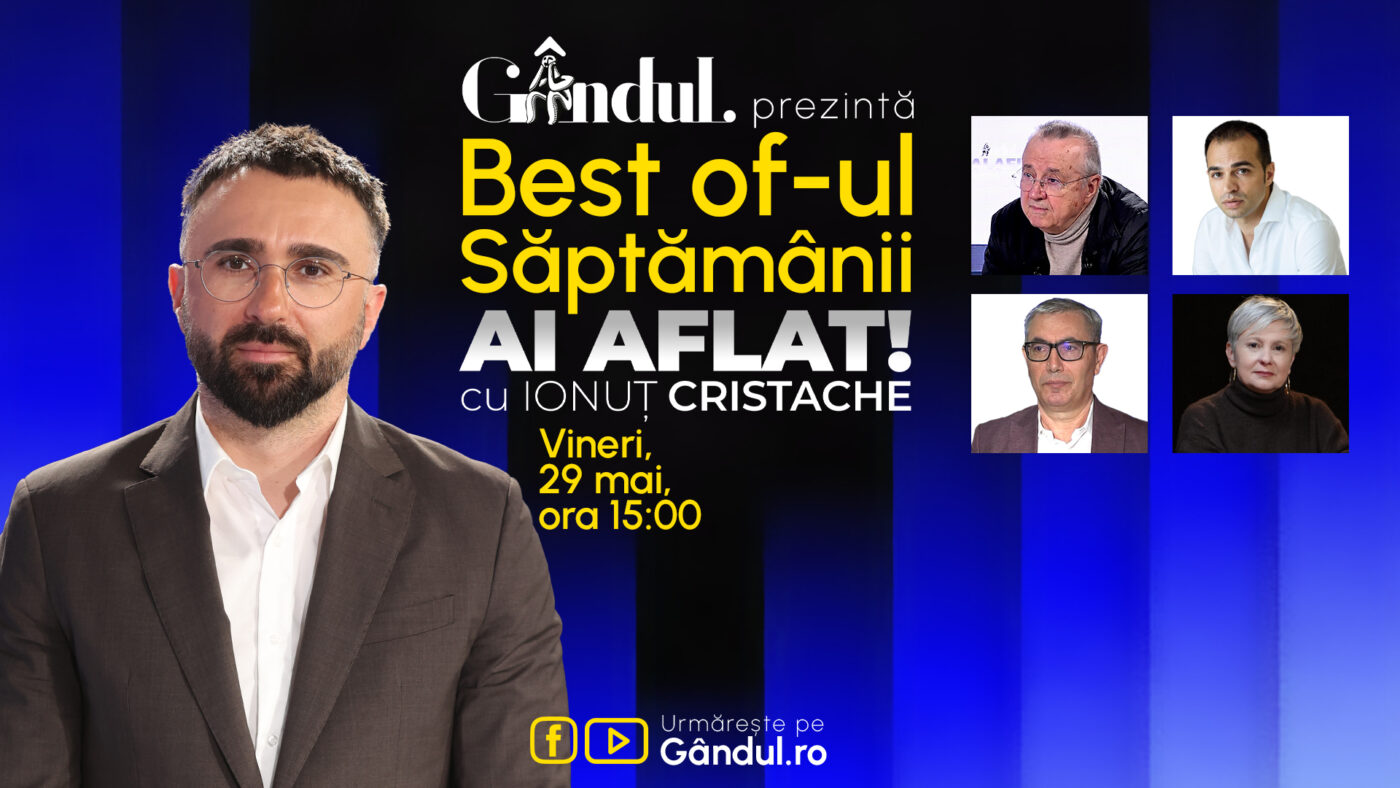 Gândul prezintă Best Of Ai aflat! Cu Ionuț Cristache – vineri, 29 mai, de la ora 15.00