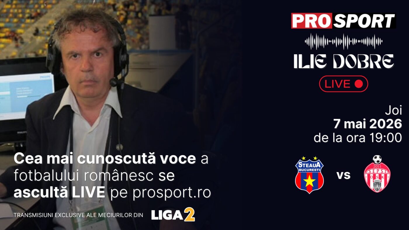 Ilie Dobre comentează LIVE pe ProSport.ro meciul Steaua – Sepsi Sf. Gheorghe, joi, 7 mai 2026, de la ora 19:00