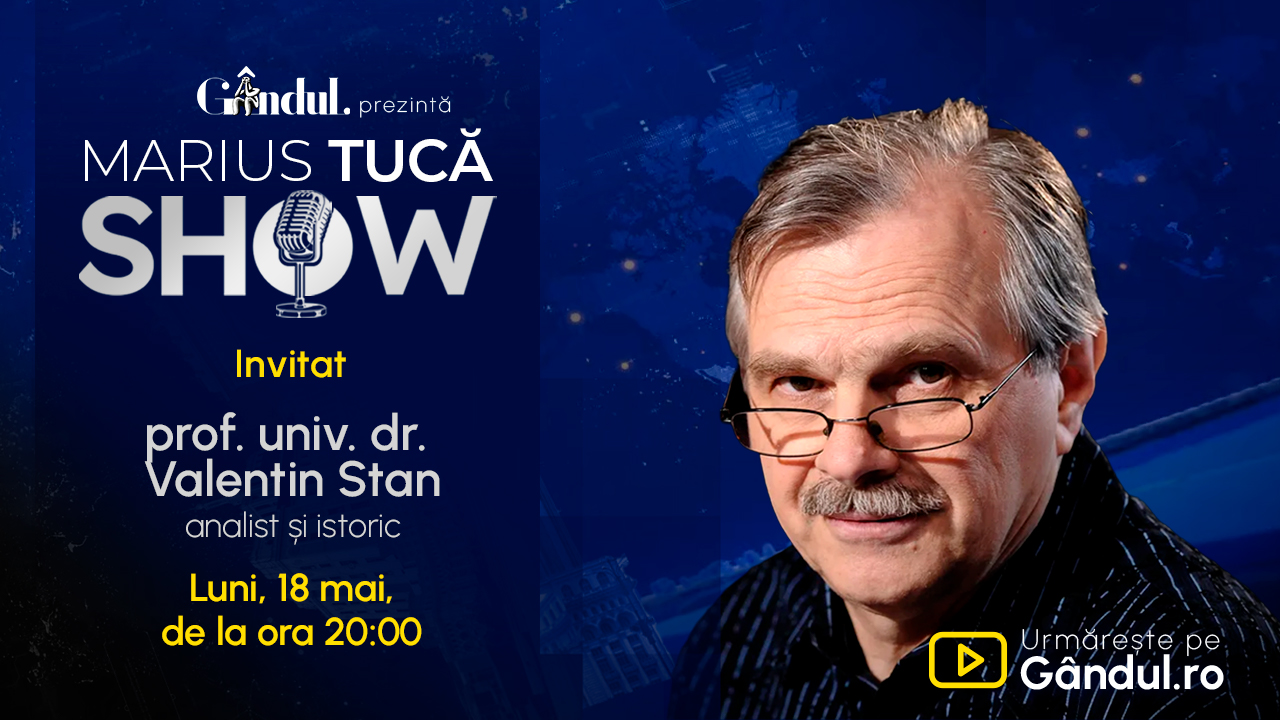 Marius Tucă Show începe luni, 18 mai, de la ora 20.00, pe Gândul. Invitat: prof. univ. dr. Valentin Stan