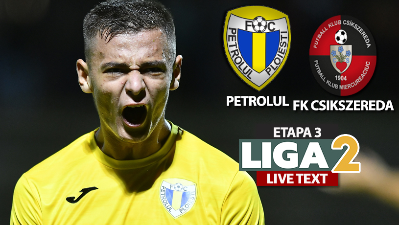 Petrolul – FK Csikszereda se joacă ACUM. Pîrvulescu este eliminat