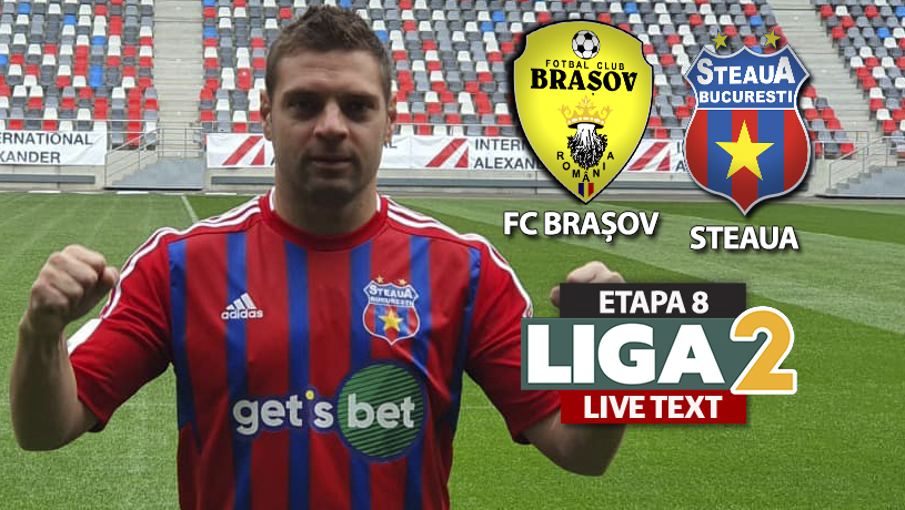 FC Brașov – Steaua se joacă ACUM. S-a marcat pe Tineretului. Adi Popa, titular la ”militari” la o zi după ce a semnat