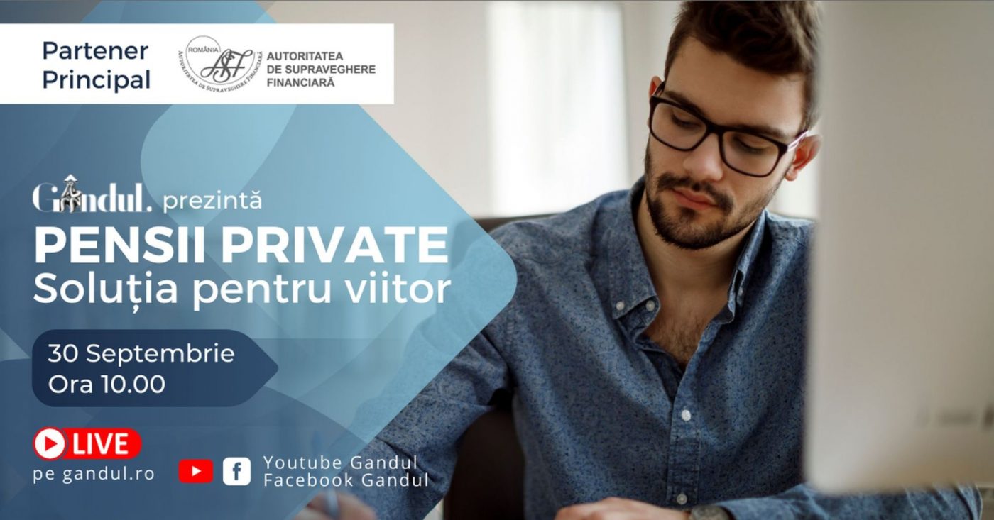 Conferința ”Pensii Private – Soluția pentru viitor” susținută de ASF, în direct, din studioul GÂNDUL LIVE, 30 septembrie de la ora 10.00
