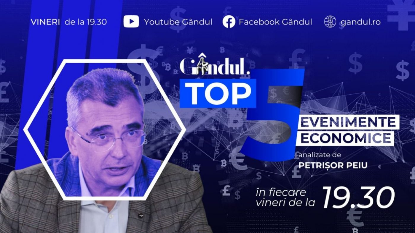 LANSARE. Gândul.ro lansează „Top 5 evenimente economice ale săptămânii”, realizat de analistul Petrișor Peiu
