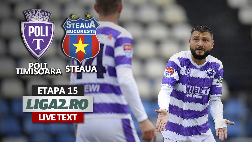 Croitoru i-a dat șah și mat lui Oprița, pe ”Dan Păltinișanu”! Poli Timișoara a învins Steaua după ce a întors scorul în ultimele minute