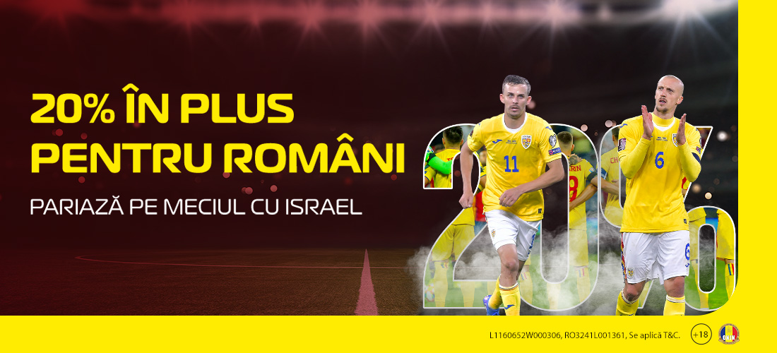 ADVERTORIAL | 20% în plus pentru tine, la amicalul Israel – România