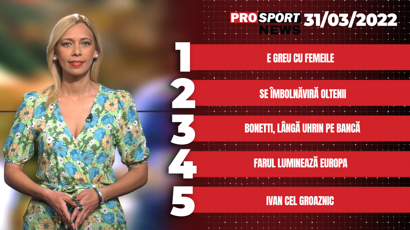 ProSport News | E greu cu femeile. Dario Bonetti, lângă Dusan Uhrin pe bancă. Cele mai importante știri ale zilei | VIDEO
