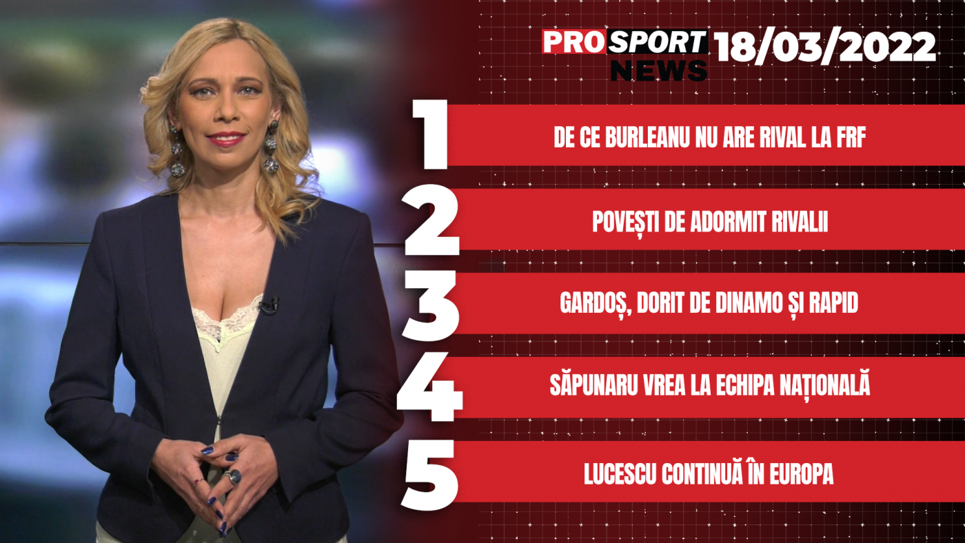 ProSport News | De ce Răzvan Burleanu nu are rival la FRF. Cele mai importante știri ale zilei | VIDEO