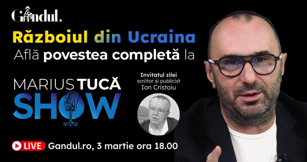 Marius Tucă Show – ediție specială ”Războiul din Ucraina” pe gandul.ro.