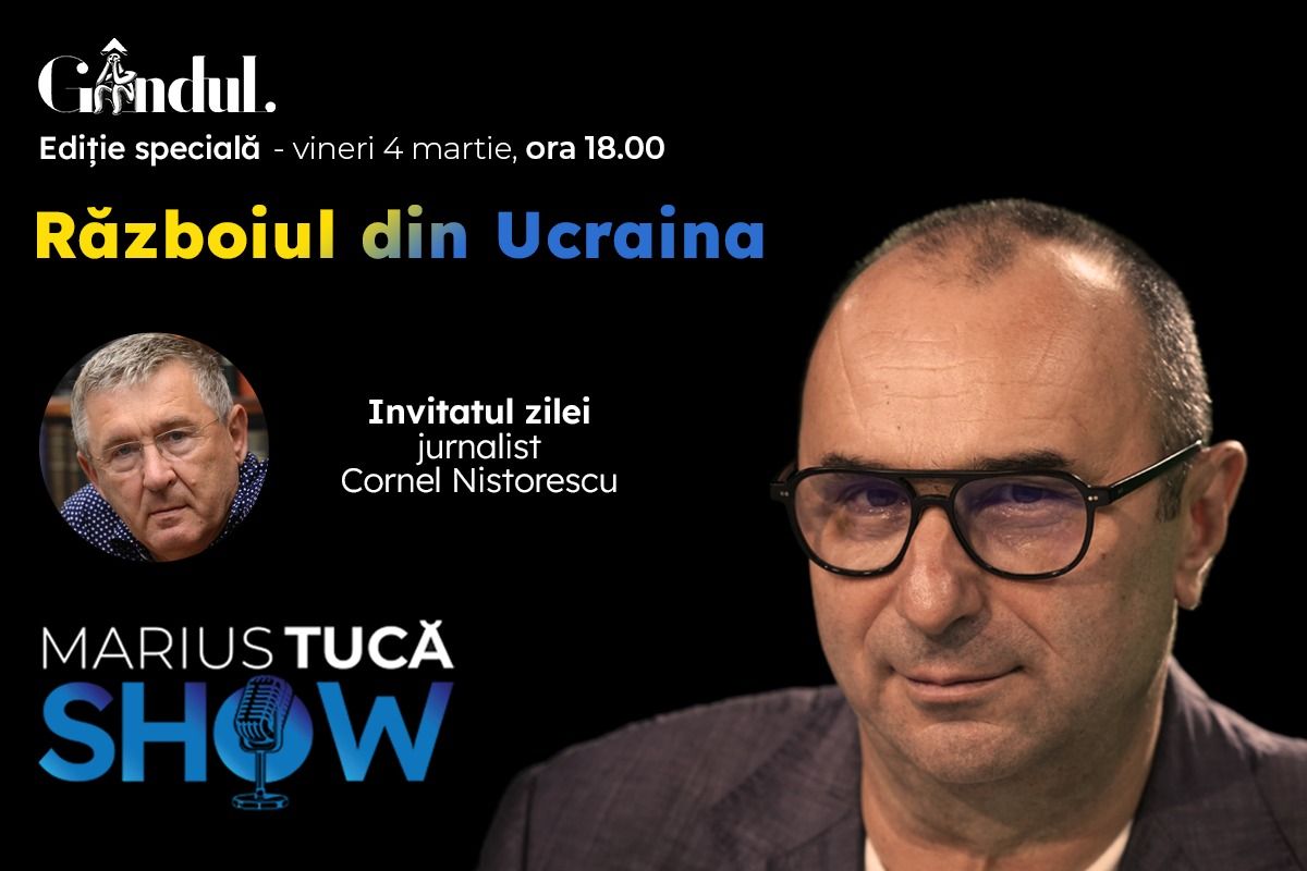 Marius Tucă Show – ediție specială ”Războiul din Ucraina” pe gandul.ro