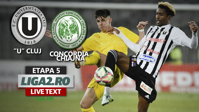 ”U” Cluj – Concordia Chiajna se joacă ACUM. Repriza secundă începe cu un nou gol, al patrulea al meciului