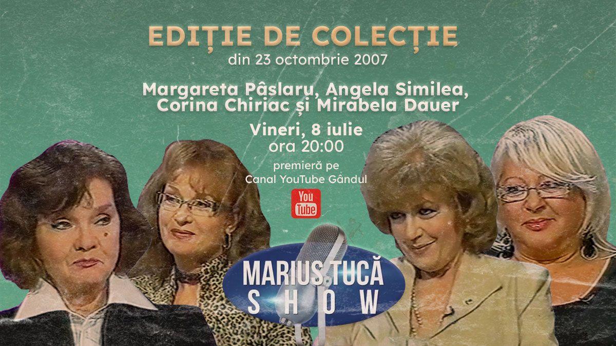 Marius Tucă Show începe de la ora 20.00 pe gandul.ro cu o nouă ediție de colecție. Invitate: Margareta Pâslaru, Angela Similea, Corina Chiriac și Mirabela Dauer