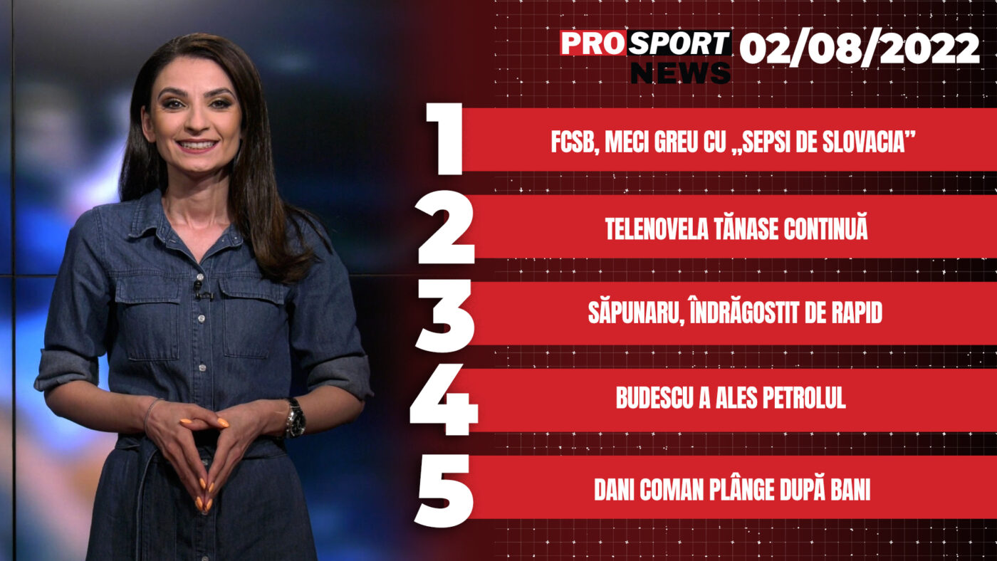 ProSport News | FCSB, meci greu cu „Sepsi de Slovacia”. Cele mai importante subiecte ale zilei | VIDEO