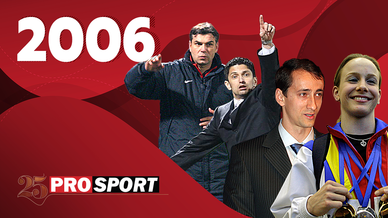 ProSport 25 – 2006. Revoluția fantastică de după Revoluție! Steaua și Rapid, adică Olăroiu și Răzvan Lucescu! Mihai Covaliu și Sandra Izbașa, “aur” la Europene!