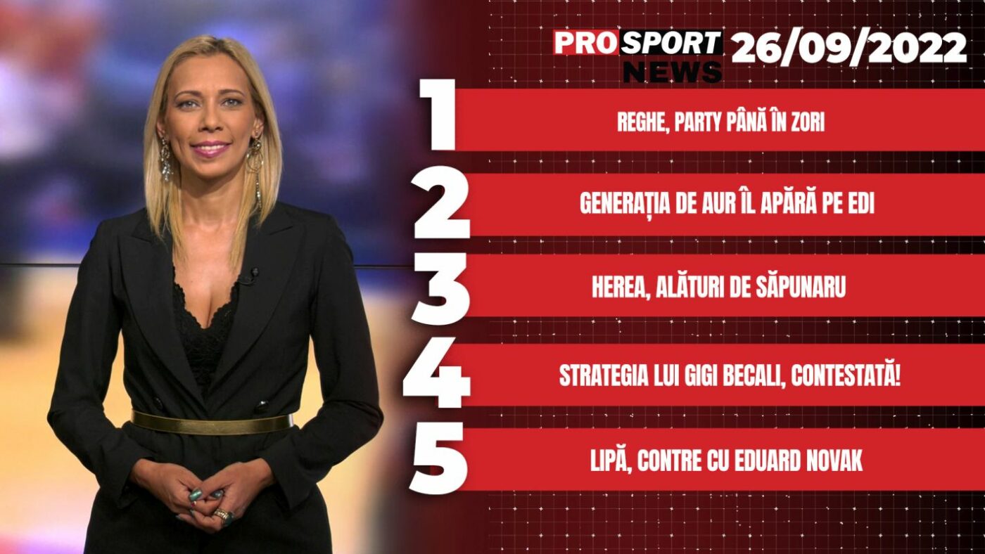 ProSport NEWS | Reghe, party până în zori! Cele mai importante știri ale zilei | VIDEO