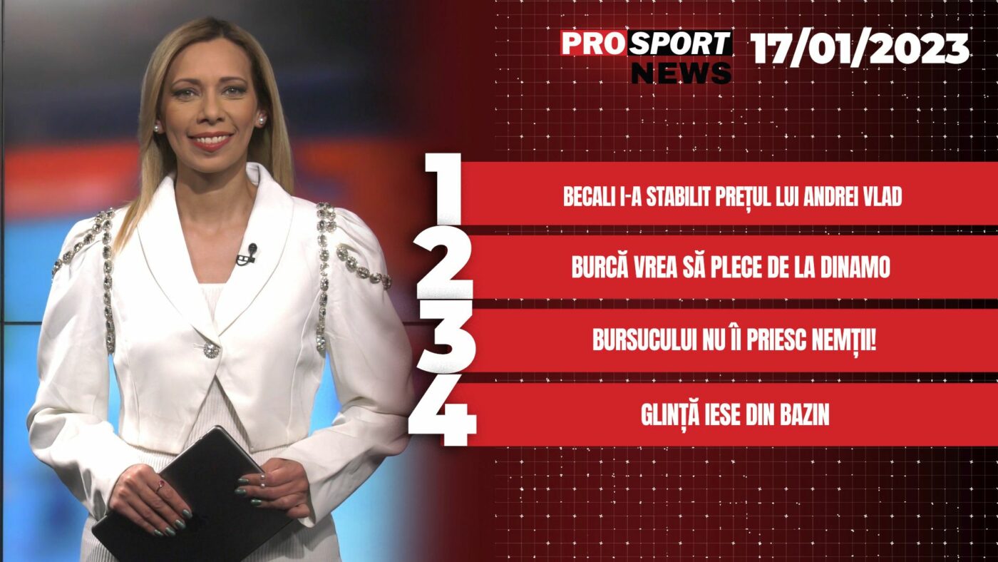 ProSport News | Becali i-a stabilit prețul lui Andrei Vlad. Cele mai importante știri ale zilei | VIDEO