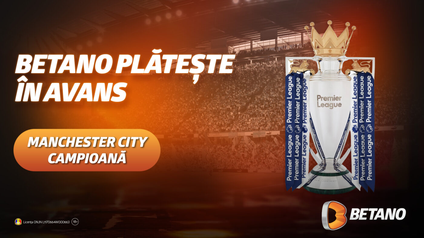 ADVERTORIAL | Manchester City, campioană în Premier League. Betano plătește în avans!