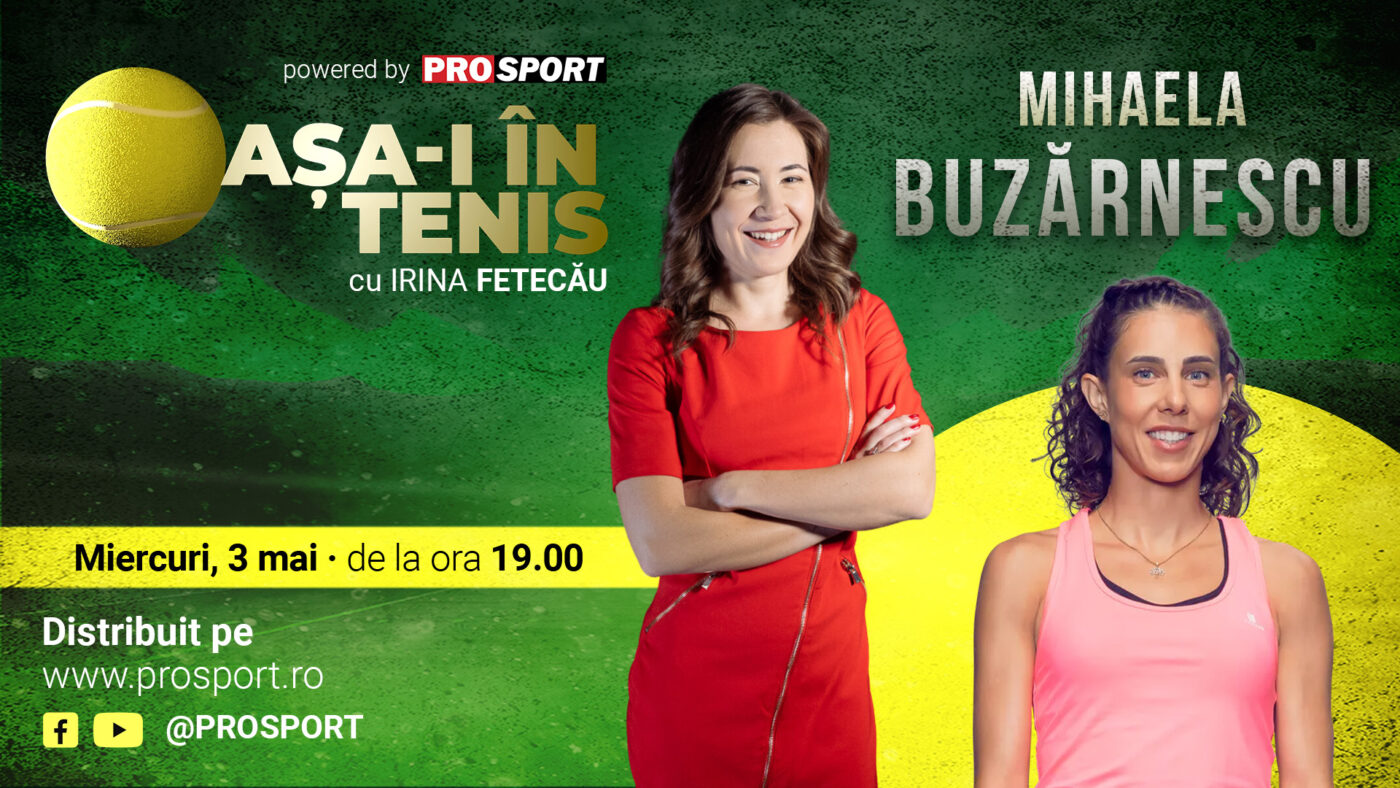 Mihaela Buzărnescu e invitata Irinei Fetecău la „Așa-i în tenis”! Dezvăluirile spectaculoase în noua emisiune ProSport