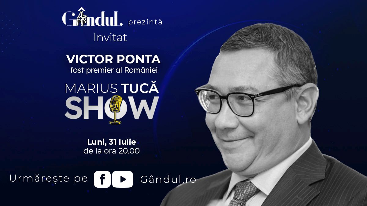 Marius Tucă Show începe luni, 31 iulie, de la ora 20.00, live pe gandul.ro. Invitat: Victor Ponta