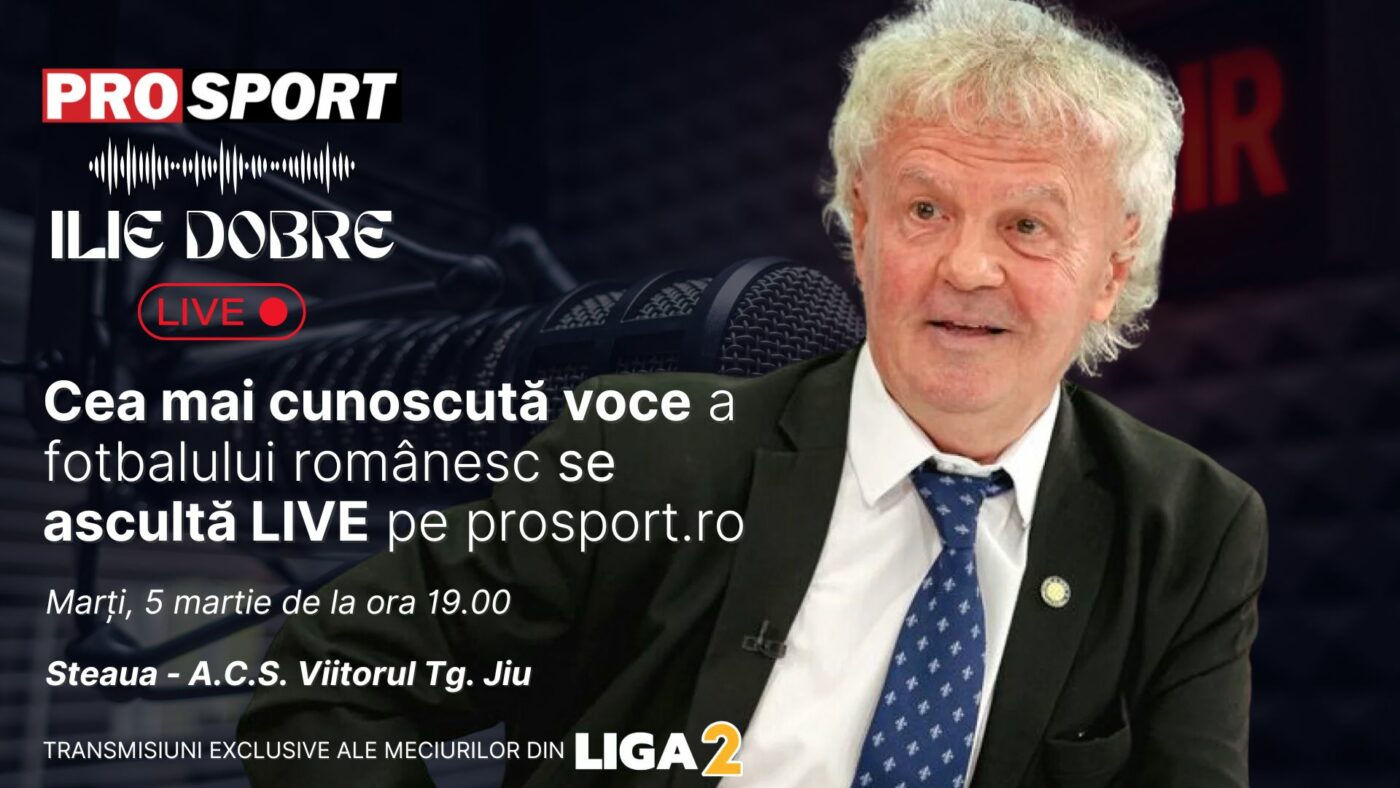 Ilie Dobre comentează LIVE pe ProSport.ro meciul Steaua – Viitorul Pandurii, marți, 5 martie 2024, de la ora 19.00