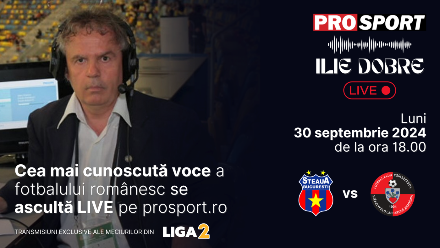Ilie Dobre comentează LIVE pe ProSport.ro meciul Steaua – FK Miercurea Ciuc, luni, 30 septembrie 2024, de la ora 18.00