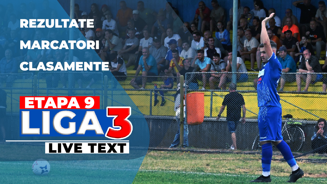 Liga 3, etapa 9 | 23 de partide se dispută ACUM. Ultimele șase echipe rămase invincibile în acest sezon