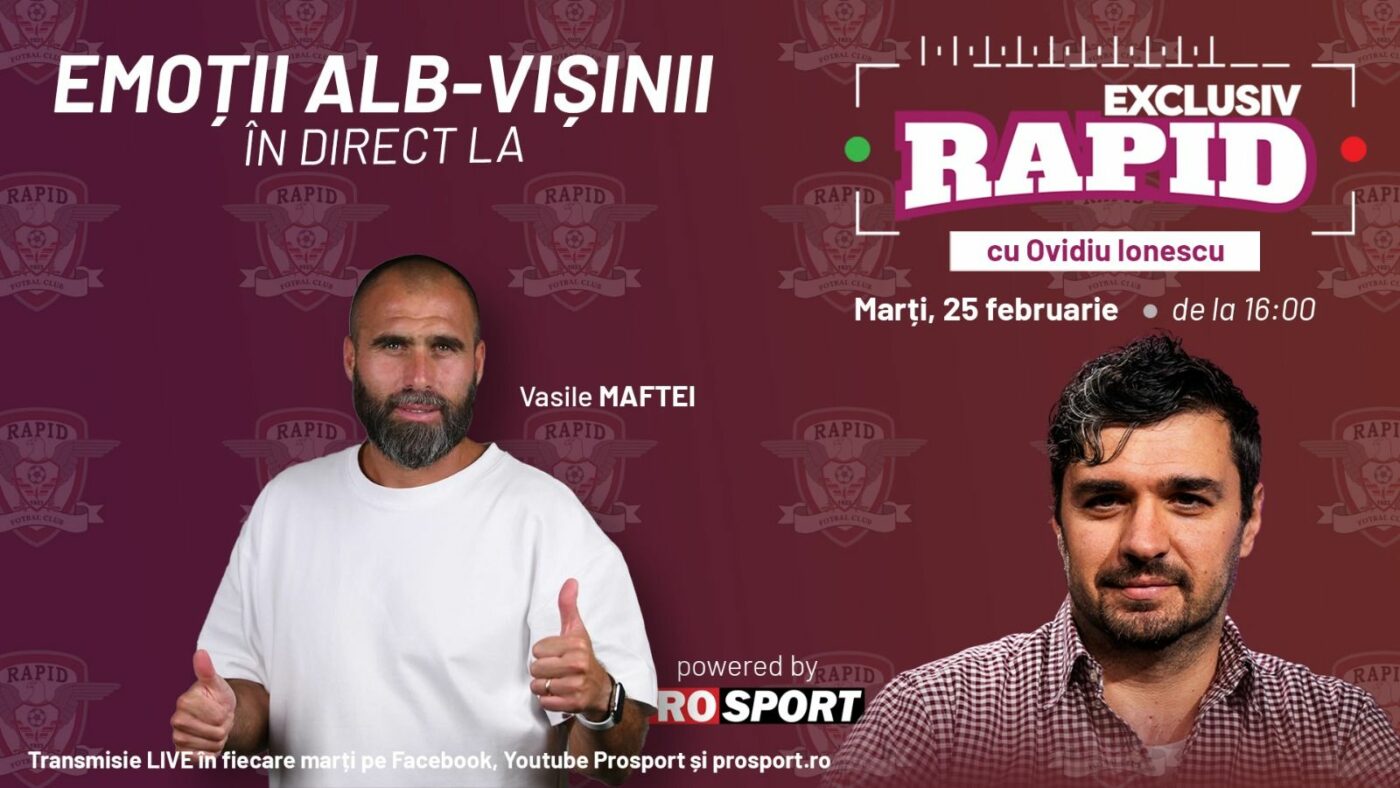 „EXCLUSIV RAPID” cu Vasile Maftei + Daniel Niculae începe la ora 16:00 pe canalul de YouTube – ProSport