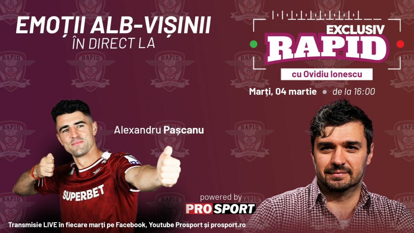 Alex Pașcanu vine astăzi la „EXCLUSIV RAPID”, în direct pe YouTube – ProSport, de la ora 16:00!