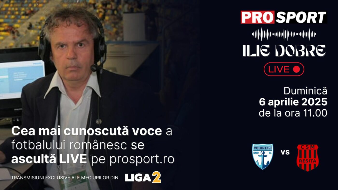 Ilie Dobre comentează LIVE pe ProSport.ro meciul F.C. Voluntari – C.S.M. Reșița, duminică, 6 aprilie 2025, de la ora 11.00
