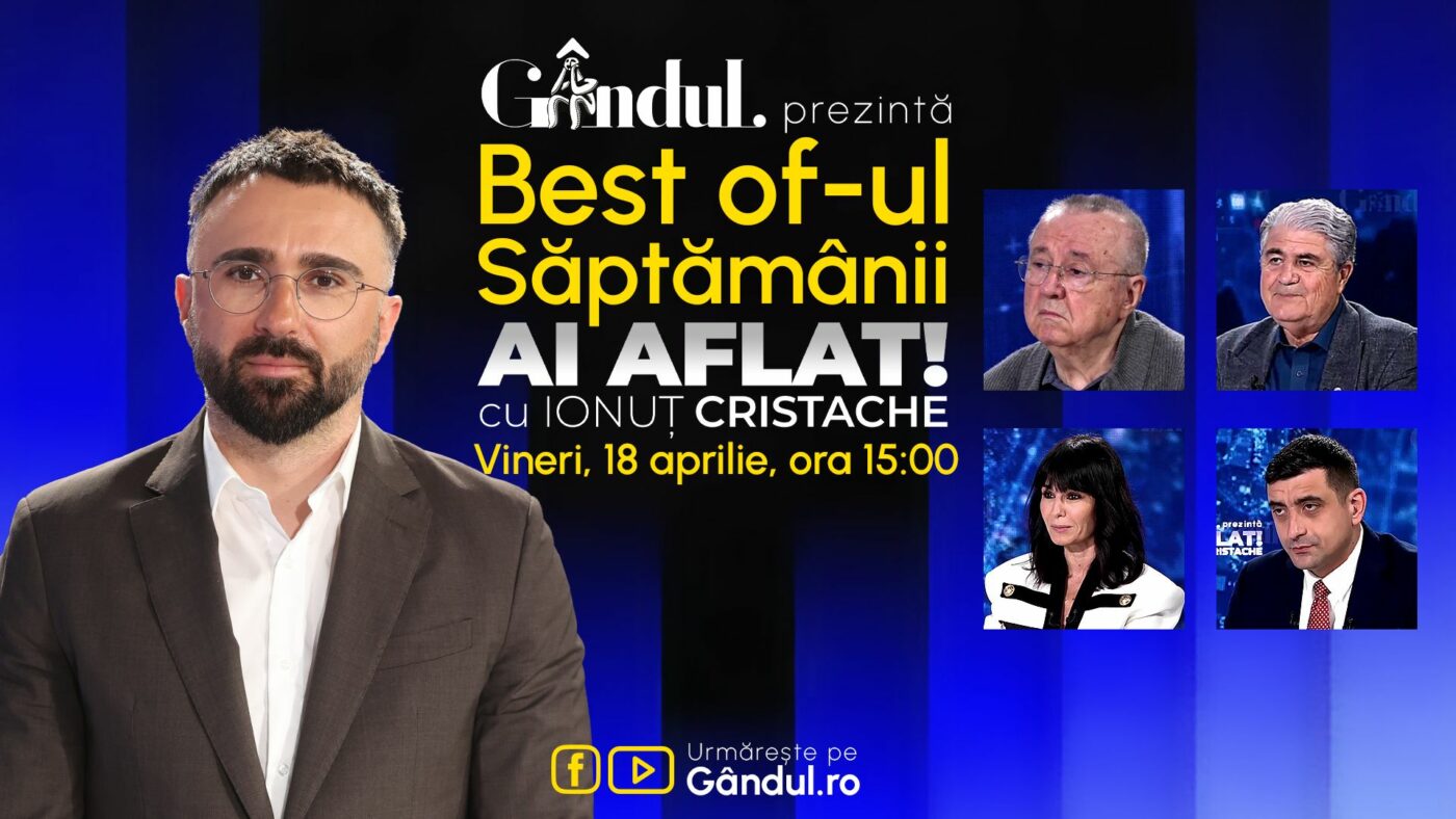 Gândul prezintă Best Of Ai aflat! Cu Ionuț Cristache – vineri, 18 aprilie, de la ora 15.00