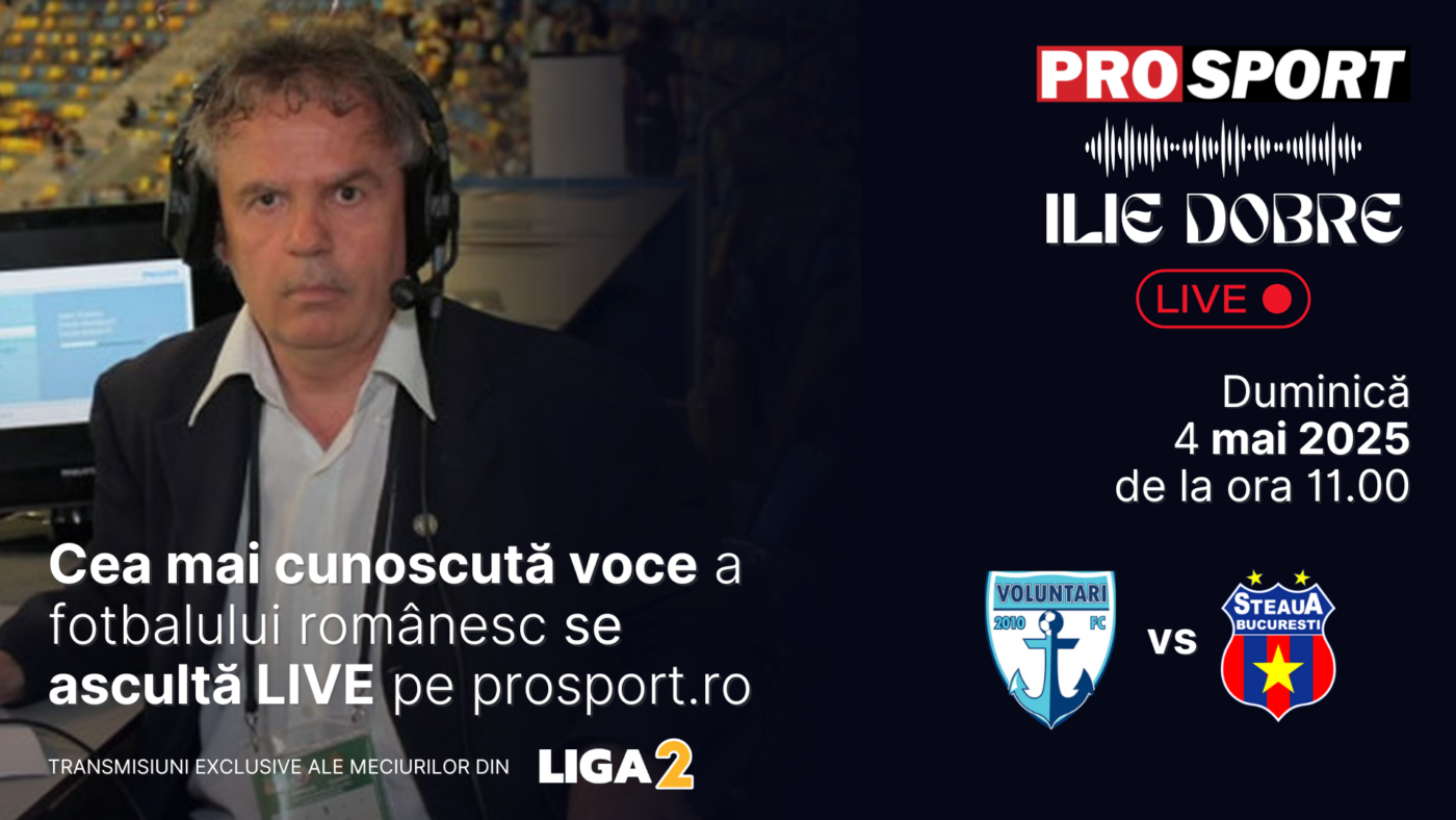 Ilie Dobre comentează LIVE pe ProSport.ro meciul FC Voluntari – Steaua, duminică, 4 mai 2025, de la ora 11.30