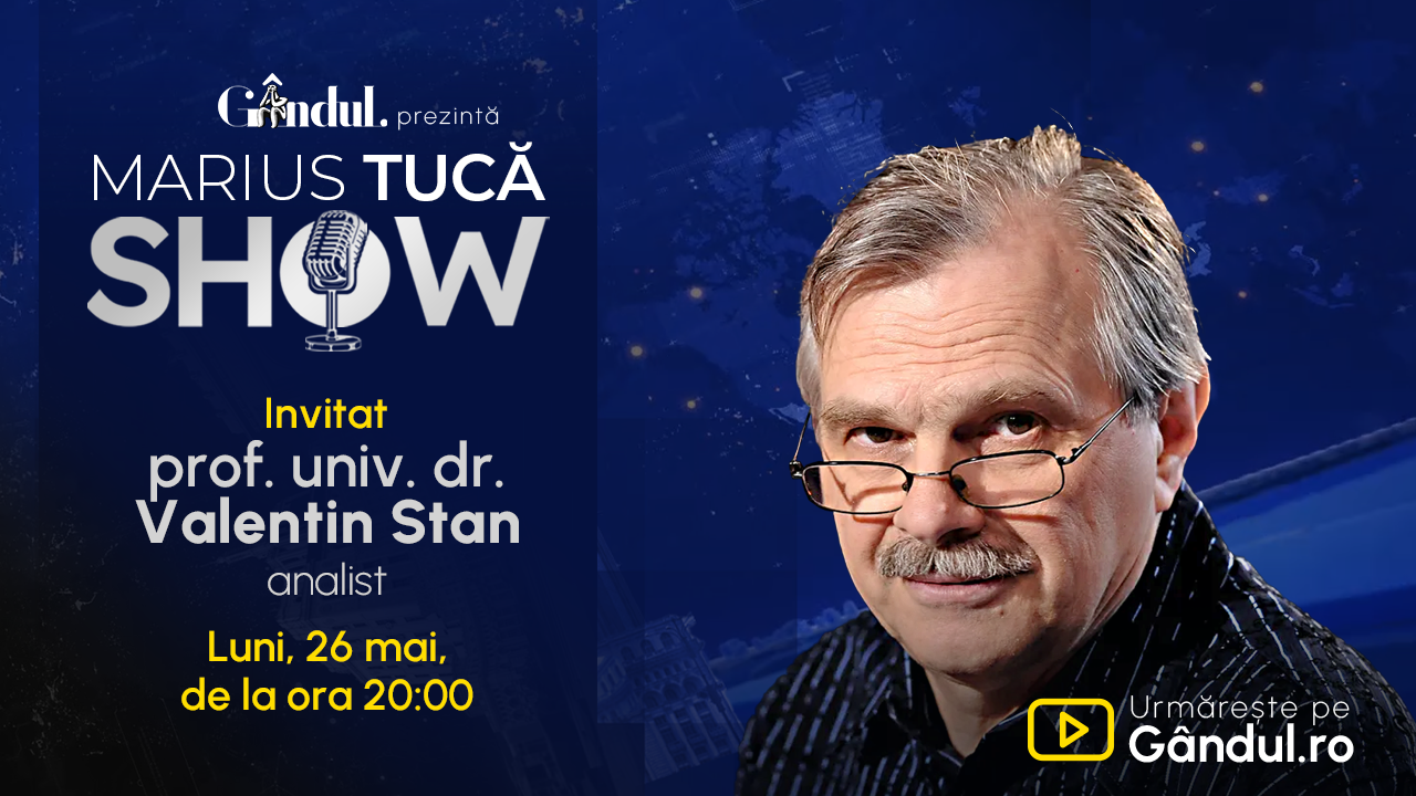 Marius Tucă Show începe luni, 26 mai, de la ora 20.00, live pe Gândul. Invitat: prof. univ. dr. Valentin Stan