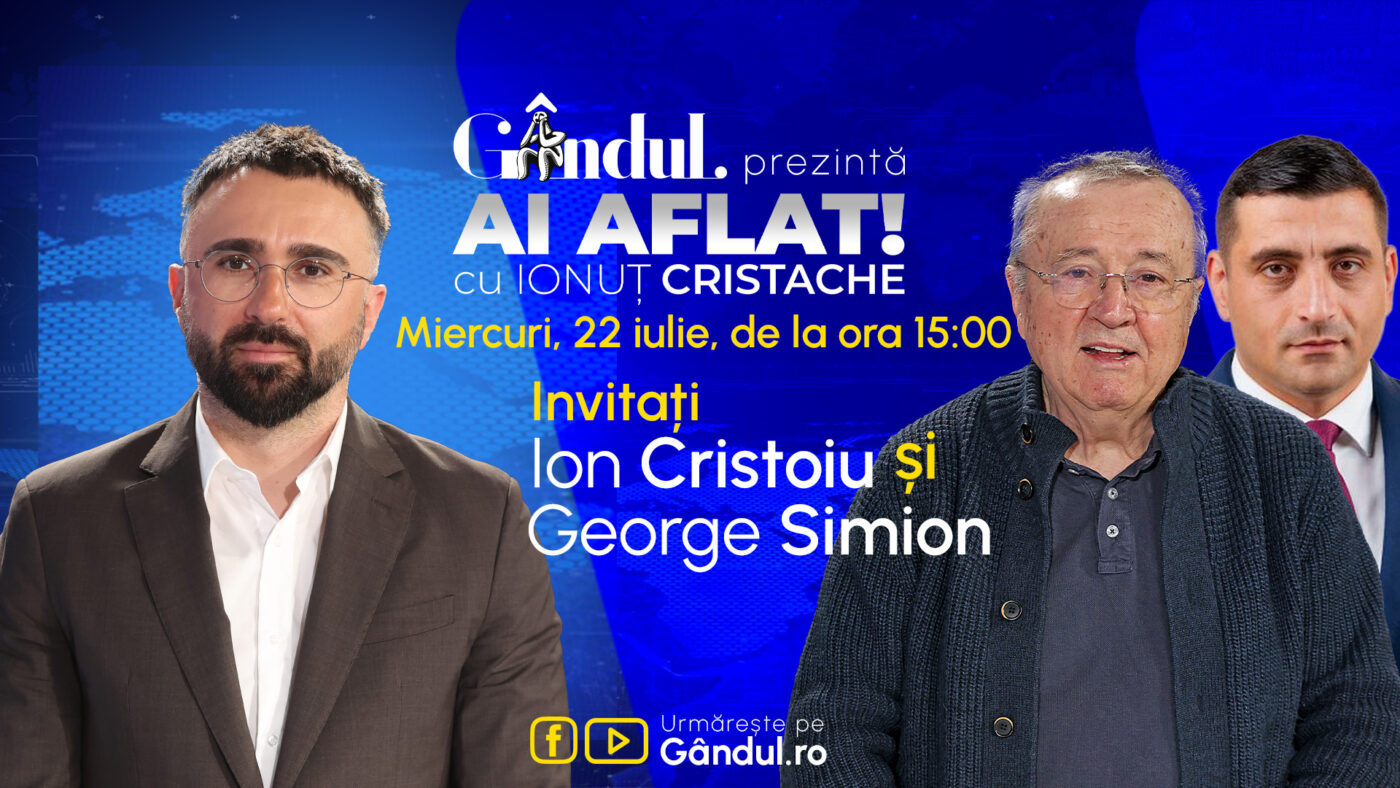 „Ai Aflat! cu Ionuț Cristache” începe miercuri, 22 iulie, de la ora 15.00, live pe Gândul. Invitați: George Simion și Ion Cristoiu