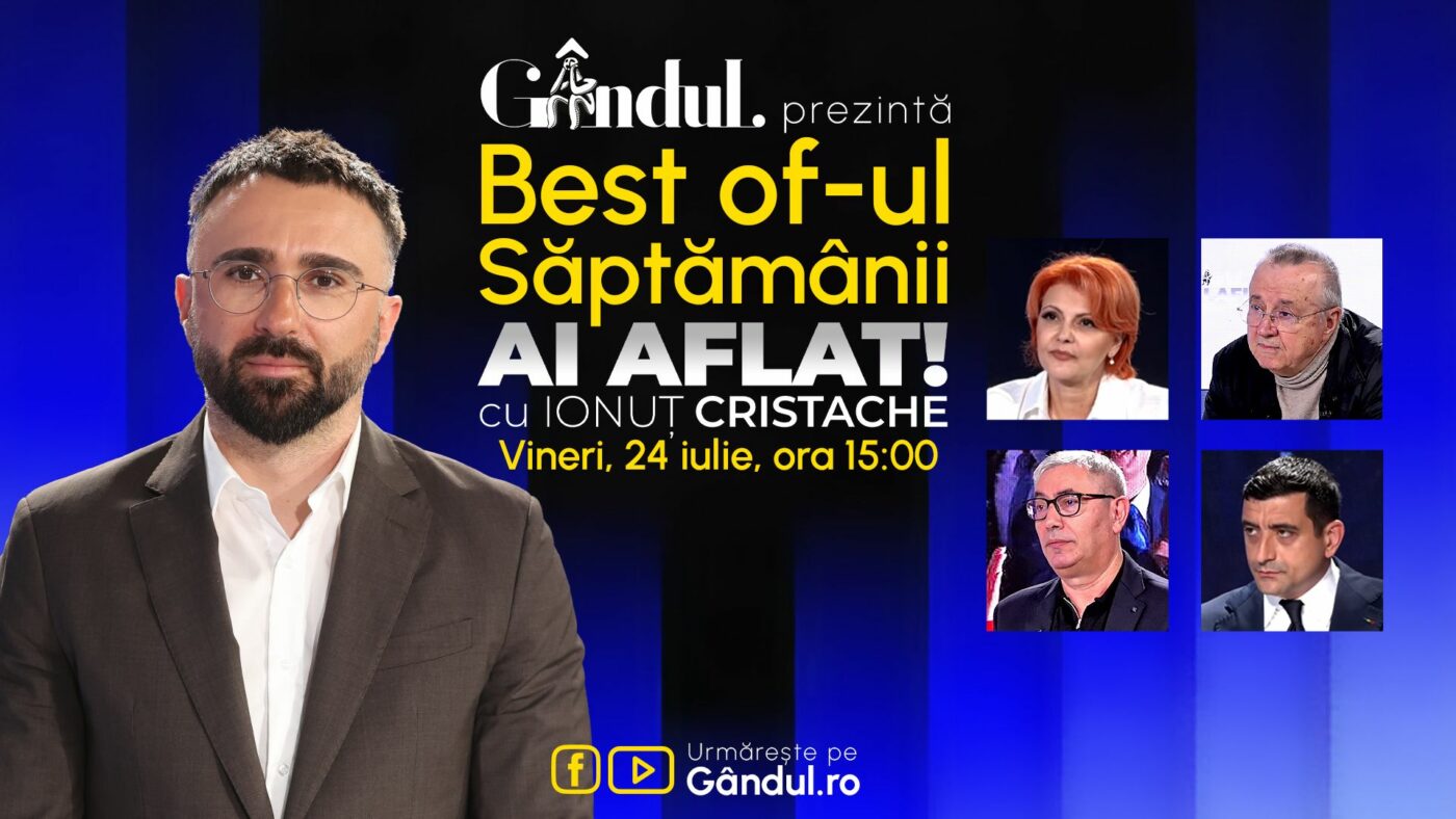 Gândul prezintă Best Of Ai aflat! Cu Ionuț Cristache – vineri, 24 iulie, de la ora 15.00