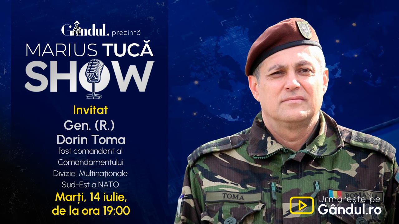 Marius Tucă Show începe marți, 14 iulie, de la ora 19.00, live pe Gândul. Invitat: Gen. (R) Dorin Toma