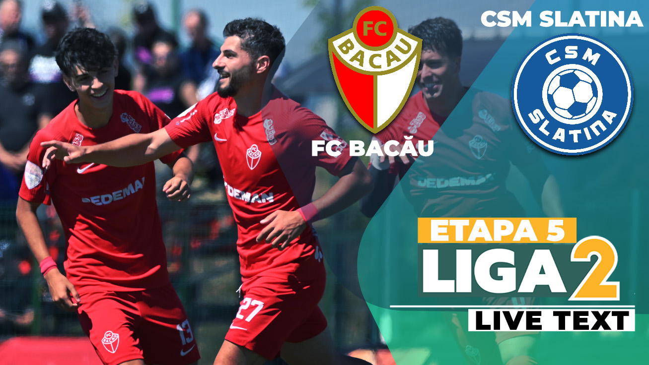 FC Bacău – CSM Slatina începe la ora 17:30 și încheie etapa 5 a Ligii 2. Echipa olteană are nevoie de o victorie pentru a reveni pe prima poziție